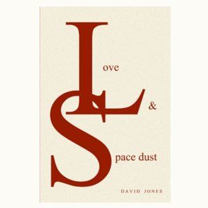 Love & Space Dust By David Jones